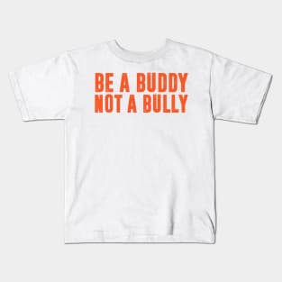 Be a Buddy Not a Bully - Unity day Anti Bullying Kids T-Shirt